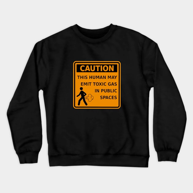 Fart Caution This Human May Emit Toxic Gas Funny Gag Gift Crewneck Sweatshirt by ExplOregon